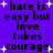 Purple background with black text reading 'hate is easy but love takes courage' and white star shapes scattered throughout.