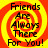 Four identical display a yellow and red spiral background with black text reading 'Friends Are Always There For You!' in pixelated font