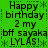 Green background with black pixelated text reading 'Happy birthday 2 my bff sayaka LYLAS!' repeated in a pattern, bordered by asterisks and dotted lines