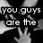 Black-and-white image with hands reaching upward, overlaid with white text reading "you guys are the stars that fly across my sky!" on a gray background.