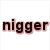 Pixelated text 'nigger' in dark brown letters with pinkish-red outline on white background.