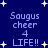 Blue background with white stars and pixelated text reading 'Saugus cheer 4 LIFE!!' in four identical