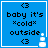 <3 baby it's *cold* outside <3 with a white snowman icon on the right side of blue background.