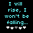 Pixelated cyan text on black background reads "I will rise, I won't be falling..." with five white and gray plus signs below.