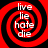 Four identical red and black spiral patterns with white text reading live lie hate die arranged in a on a solid black background