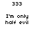 Pixelated text displays '333' above and below the phrase 'I'm only half evil', repeated in a with no visible animation changes