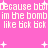 Pixelated pink background with white text repeating 'because bck im the bomb like bck bck' and scattered plus signs.