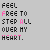 Pixelated text displays 'FEEL FREE TO STEP ALL OVER MY HEART.' with pink and black lettering on gray background, showing animation variations in character rendering.