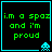 Four identical display green text on black background with cyan border and pixelated alien icon, each showing 'i.m a spaz and i'm proud' in lowercase