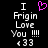 Pixelated text reads 'I Frigin Love You !!!! <33' with a pink heart symbol above the 'I' on the left side of the image.