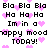 Pixelated text and pink hearts on white background, repeating phrases 'Bla Bla Bla', 'Ha Ha Ha', 'Im in a happy mood TODAY!' with heart symbols.