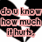 A split black-and-white heart background with pink text reading "do u know how much it hurts." and a red broken heart outline containing additional text.