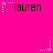 A bright pink background features multiple instances of the name 'lauren' in black pixelated text, each accompanied by a white star with dotted lines extending from it.