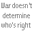 Animated sequence of text changing between 'War doesn't determine who's right' and 'War determines who's left.' with small stick figures appearing below the text.