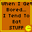 Four identical orange with yellow borders display text and a Pac-Man icon, each showing 'When I Get Bored... I Tend To Eat STUFF' in black pixelated font