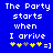Blue background with white pixelated text reading 'The Party starts when I arrive' and a yellow-and-gray smiley face below.