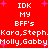 Red background with white pixelated text listing names and 'IDK MY BFF's' repeated twice, pink star shapes scattered across the image.