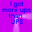 Purple background with blue text reading "I got more ups than UPS" in two identical vertical , each with a white glowing effect