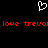 A black background features a white pixelated heart symbol above red text reading 'love trevolove trevo' in repeating segments.