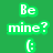 Green pixelated background with white text reading 'Be mine?' and a sad face emoticon below.