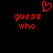 Red pixelated text and heart symbol on black background, with two identical 'guess who' phrases side-by-side.
