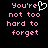 Pixelated text in pink and white on black background with a heart symbol replacing the apostrophe in 'You're'.