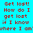 Red pixelated text on cyan background repeats 'Get lost! How do I get lost if I know where I am' in two with slight variations