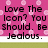 Pixelated pink background with white and green horizontal bands, overlaid with black text reading "Love The Icon? You should. Be Jealous." and scattered pink floral shapes.