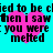 Pixelated text on cyan background with pink heart shapes, showing repeated phrases about being 'melted' by someone.