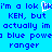 Blue background with pixelated blue text reading 'i'm a lok like i'm a lok like KEN, but actually im a blue power ranger' and a white play button icon.