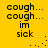 Yellow background with black pixelated text reading 'cough...' repeated twice, followed by 'im' and 'sick', with small dot patterns in the corners.