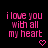 Pixelated pink text on black background reads "i love you with all my heart" with a small pixelated pink heart below the right side of the text.