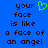 Blue background with dark brown pixelated text reading 'your face is like a face of an angel' and a green heart symbol above the right 'your'.