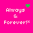 A bright pink background displays four identical text blocks with 'Always & Forever!*' in white pixelated font, each accompanied by a green pixelated symbol above or near the text.