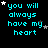 identical pixelated text blocks on black background, each displaying "you will always have my heart" in cyan with scattered white and gray stars