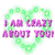 Four heart-shaped icons with text "I AM CRAZY ABOUT YOU" in purple, each with a different colored border: green, yellow, pink, and blue.