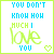 Pixelated text reads "YOU DON'T KNOW HOW MUCH I LOVE YOU" with a heart symbol, two color variations of the same design.