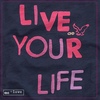 Dark blue background with pink gradient text reading "LIVE YOUR LIFE" and a small pink butterfly symbol above the 'E' in LIVE.