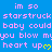Blue background with repeated pink text 'im so starstruck baby could you blow my heart up' and yellow heart symbols, static image.