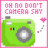Green instant camera icon with pink text 'OH NO DON'T CAMERA SHY' and small heart symbols on a white background.
