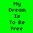 Green background with black pixelated text reading 'My Dream Is To Be Free' repeated twice in vertical
