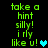 Green pixelated text on black background reads 'take a hint silly! i rly like u!' with a heart symbol, animated to change heart color from cyan to teal.