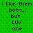Green background with red dots, black text reading "i like them i like them both... but LUV one" repeated twice in a