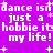 Purple background with white pixelated text repeating 'dance isn't just a hobby it's my life!' and small plus symbols scattered throughout.