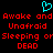A static pixel art image with a cyan heart symbol above red text reading 'Awake and Awake and Unafraid Unafraid Sleeping or Sleeping or DEAD DEAD' on black background.