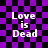 Purple and black checkered background with white text reading "Love is Dead" in four identical arranged in a