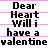Pixelated text reads 'Dear Heart Will i have a valentine' in black on white with pink horizontal lines, repeated across three
