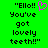 Green background with black pixelated text reading "'Ello!! You've got lovely teeth!!!" and a pink heart symbol on the left side.