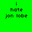 Green background with black pixelated text reading "i hate jon lobe" in four identical , one showing a light blue circular glow effect