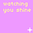 Pixelated text 'watching you shine' repeated across a pink background with scattered white star and dot symbols.